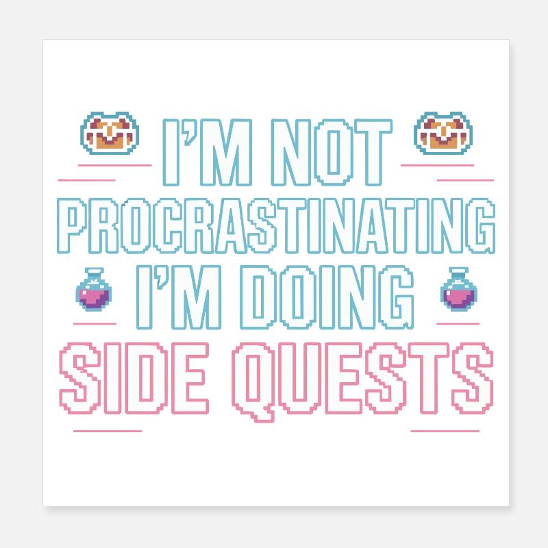 Im Not Procrastinating Im Doing Side Quests Poster 20x20 cm