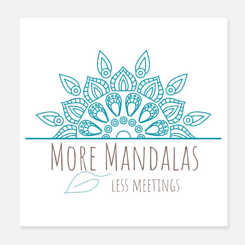 Plus de mandalas, moins de réunions Poster 20 x 20 cm