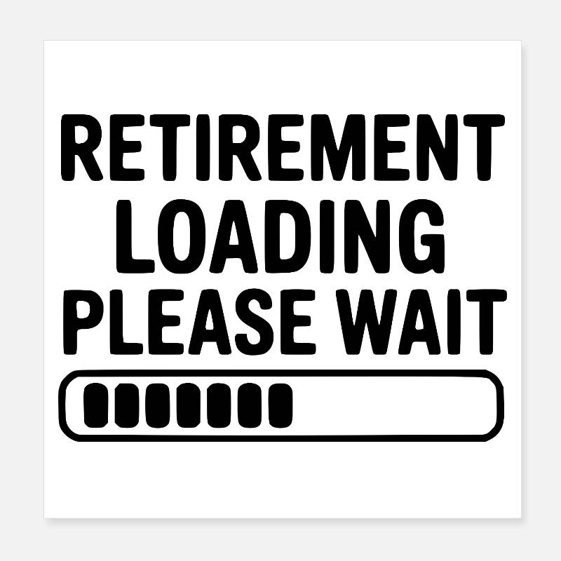 Retirement Loading Please Wait Poster 8" x 8" (20x20 cm)