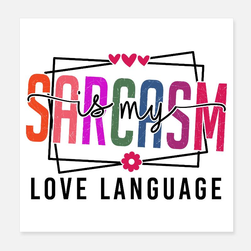 Sarcasm is my Love Language Poster 20x20 cm