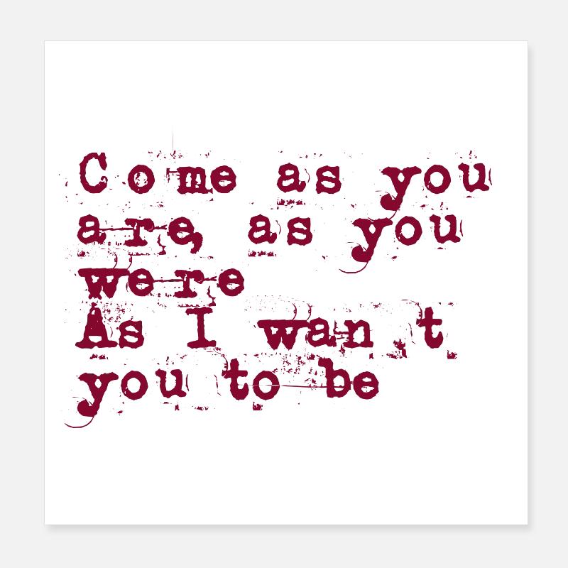 come as you are Poster 8" x 8" (20x20 cm)