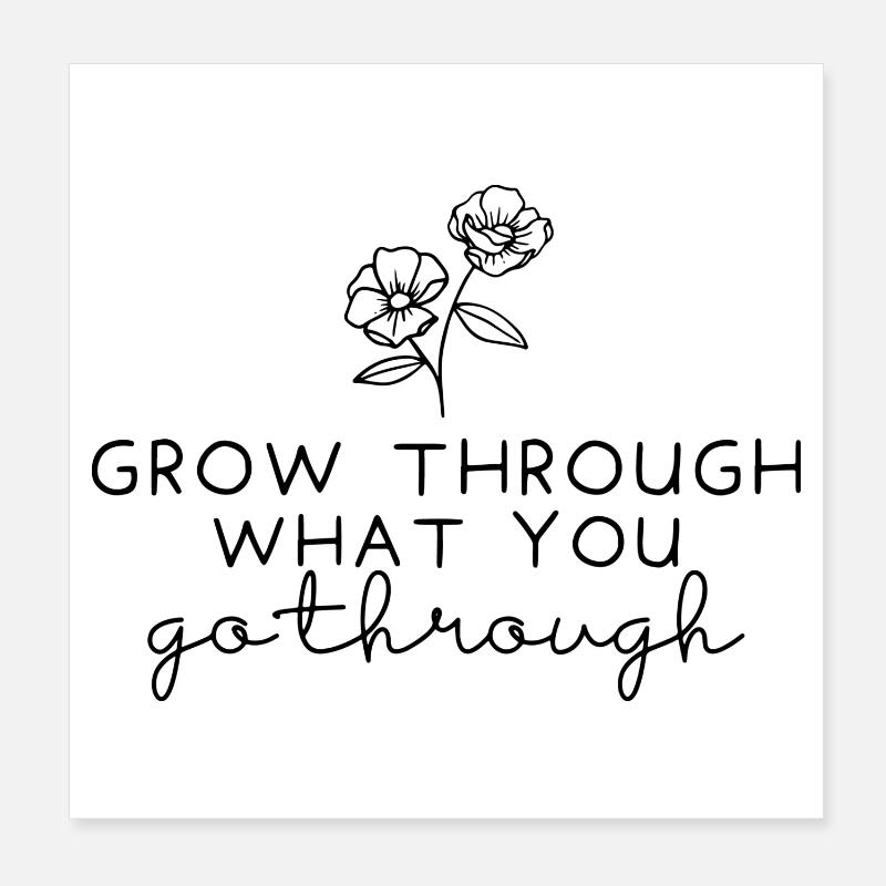 Wachsen Sie durch das, was Sie durchmachen Poster 20x20 cm