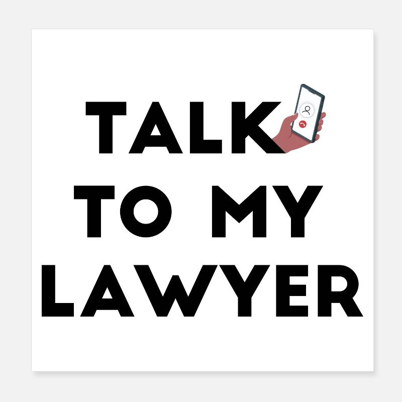 Talk To My Lawyer Poster 8" x 8" (20x20 cm)