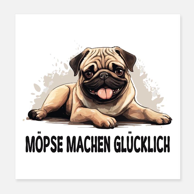 Möpse machen glücklich – Mops Fun Shirt Poster 20x20 cm