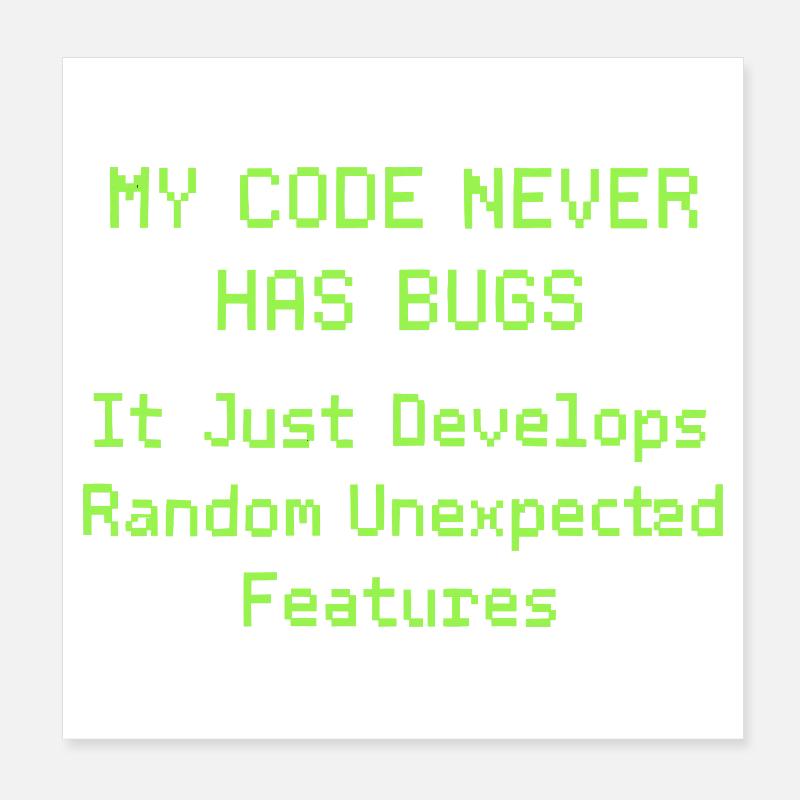 Mein Code hat nie Bugs, er entwickelt nur zufällig Poster 20x20 cm