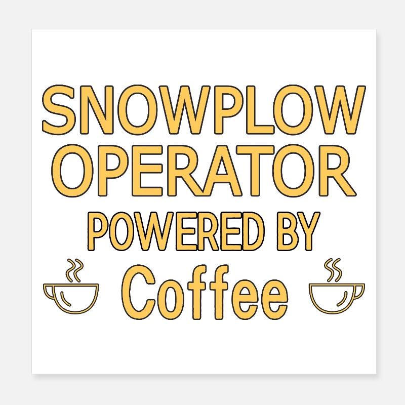 Snowplow Operator Powered Coffee Schneepflugfahrer Poster 20x20 cm