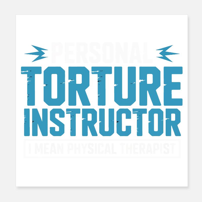 Personal Torture Instructor – Physiotherapy Poster 8" x 8" (20x20 cm)