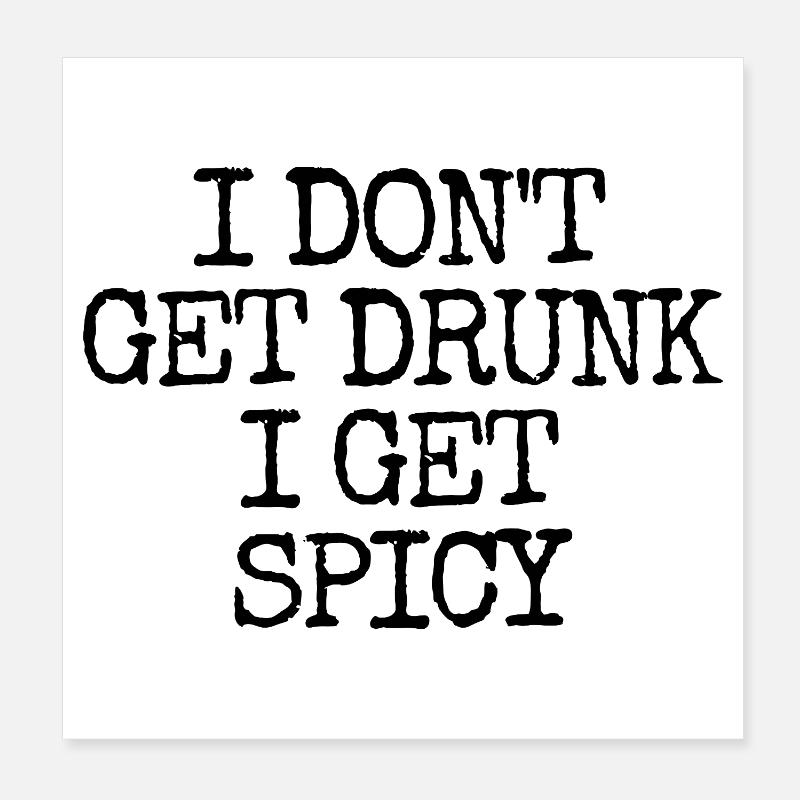 I don't get drunk, I get hot – lust Poster 8" x 8" (20x20 cm)