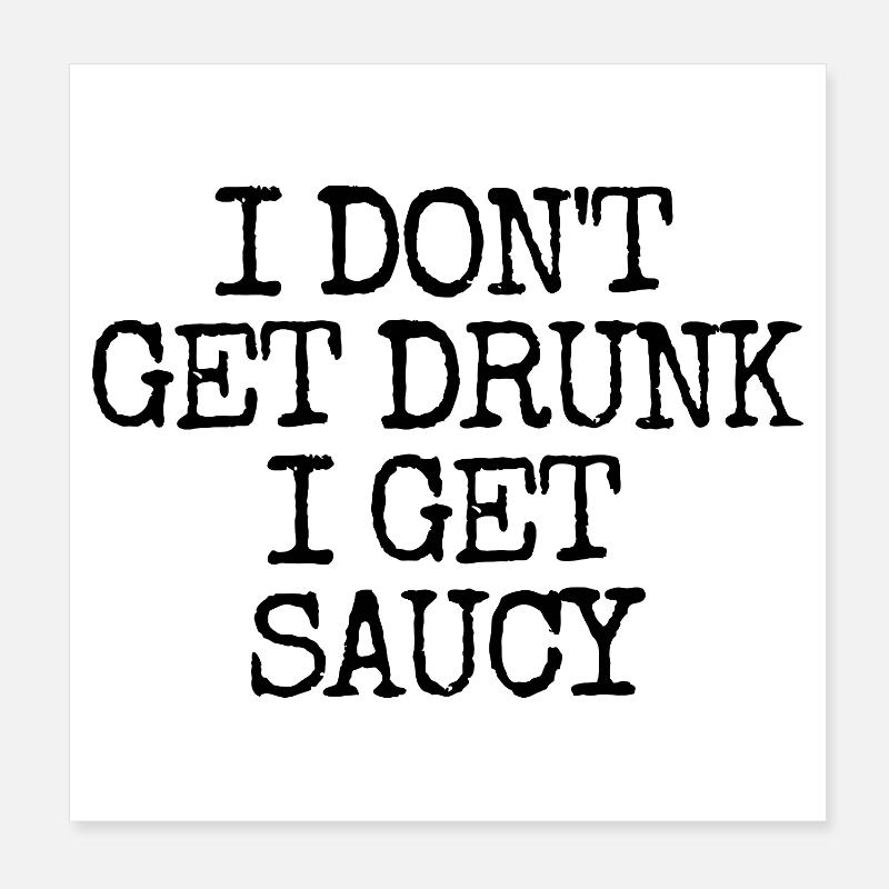 I don't get drunk, I get naughty and lus Poster 8" x 8" (20x20 cm)