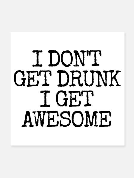 I'm not going to get drunk, I'm going to be incredibly l - Poster 8" x 8" (20x20 cm) - white - Front