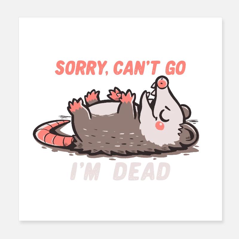 Sorry Can't Go Im Dead Poster 8" x 8" (20x20 cm)