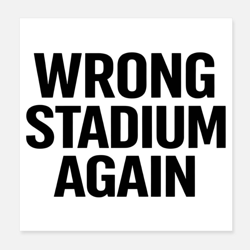 Wrong Stadium Again Poster 20x20 cm