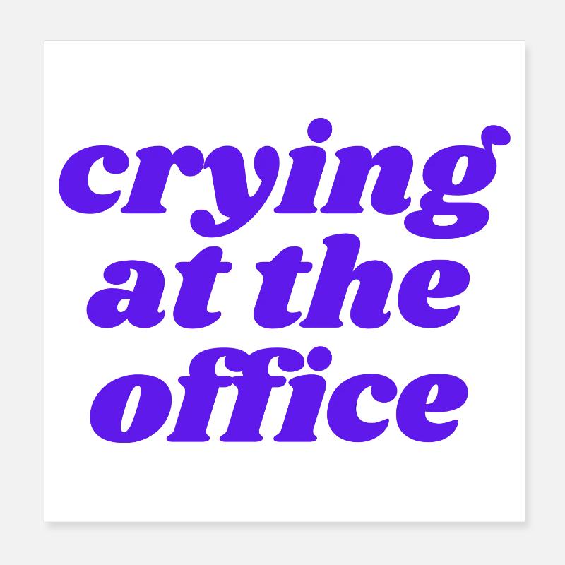 crying at the office Poster 20x20 cm