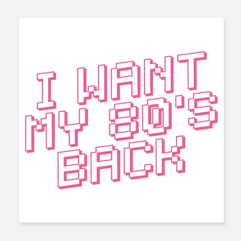 I WANT MY 80s BACK Retro Poster 20x20 cm