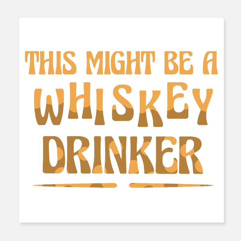 Whiskey Saying Whiskey Drinker Whiskey Lovers Poster 20 x 20 cm