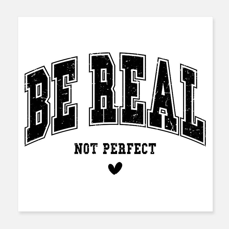Be real, not perfect Poster 20x20 cm