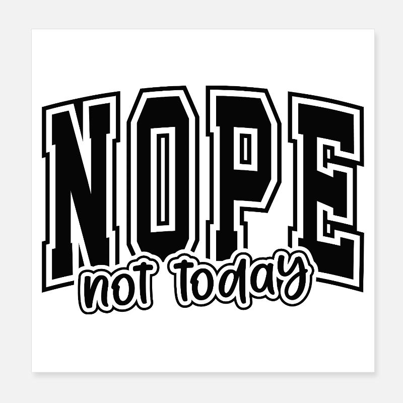 NOPE not today – Graphic Typo Statement Poster 8" x 8" (20x20 cm)