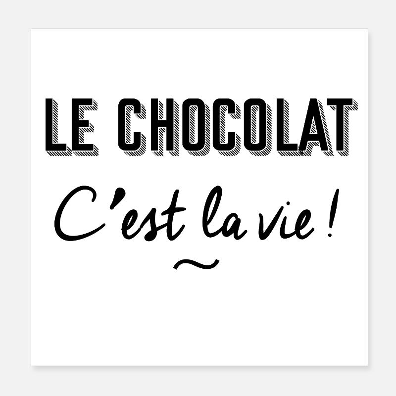 Le chocolat c'est la vie ! Poster 20 x 20 cm