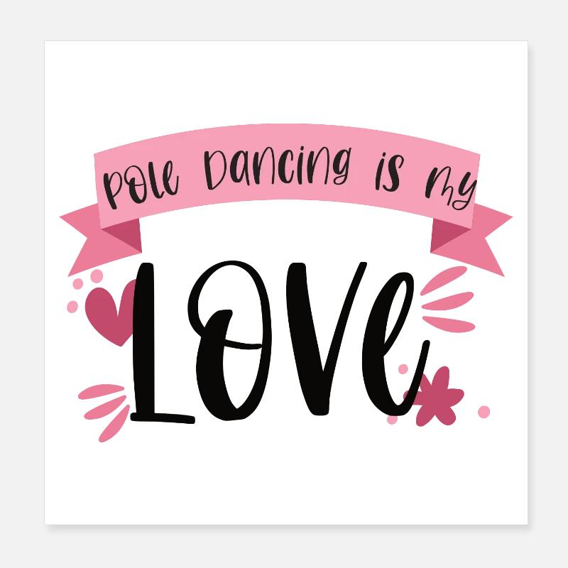Pole Dancing is my love - Dancer Gift Poster 8" x 8" (20x20 cm)