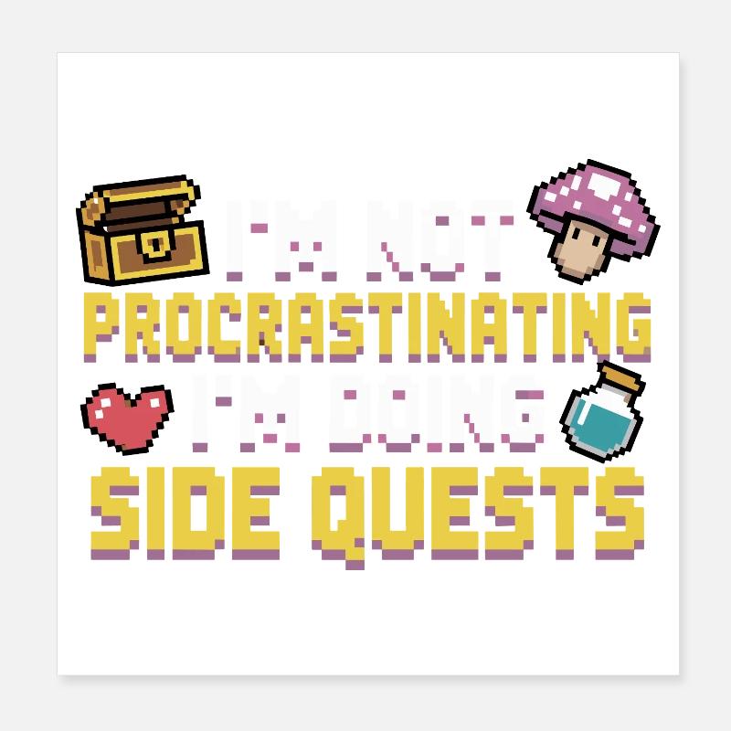Im Not Procrastinating Im Doing Side Quests Poster 8" x 8" (20x20 cm)
