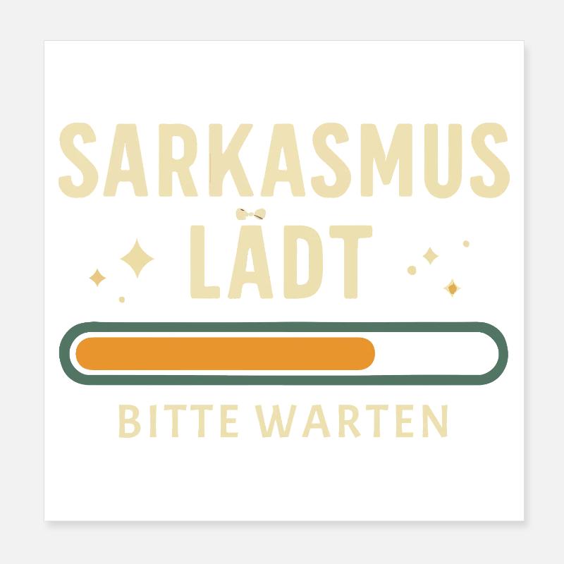 Sarcasm loading - Please wait Poster 8" x 8" (20x20 cm)