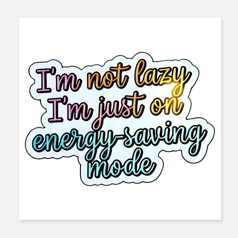 Not lazy – power saving mode Poster 8" x 8" (20x20 cm)