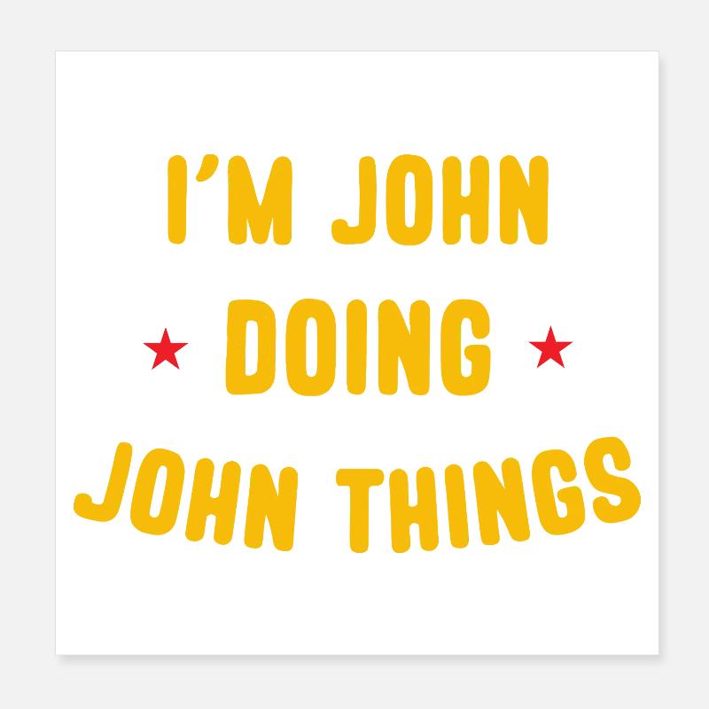 Ich bin John Doing John Things Lustige Zitate Poster 20x20 cm