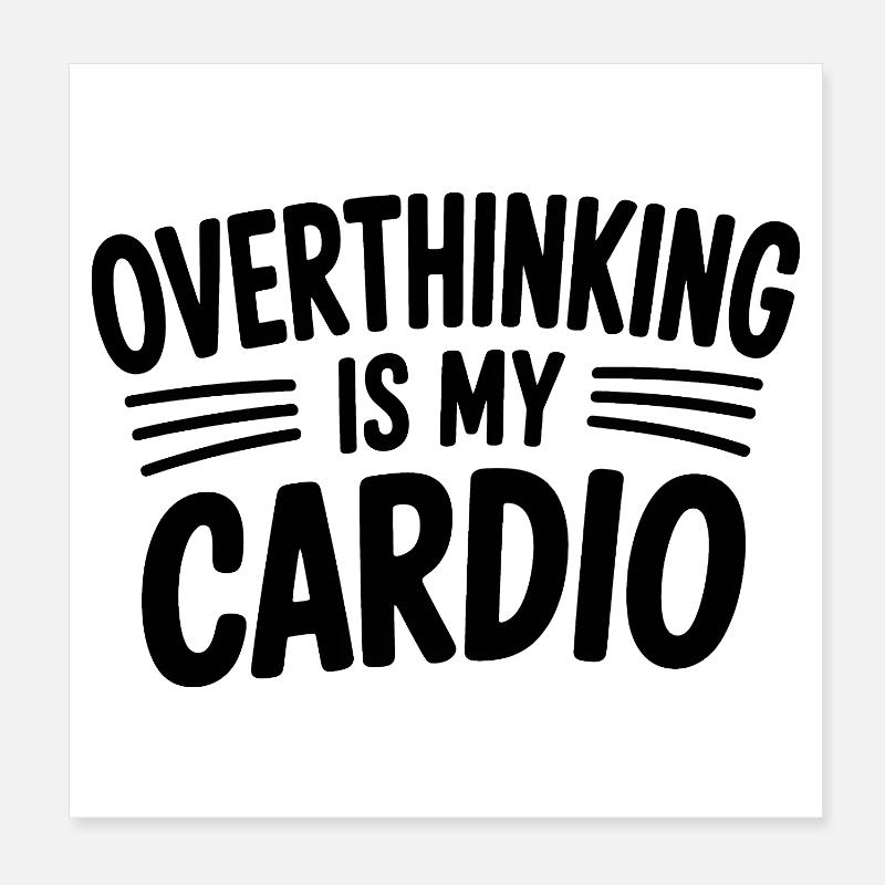 Trop réfléchir, c’est mon cardio - Mèmes drôles Poster 20 x 20 cm