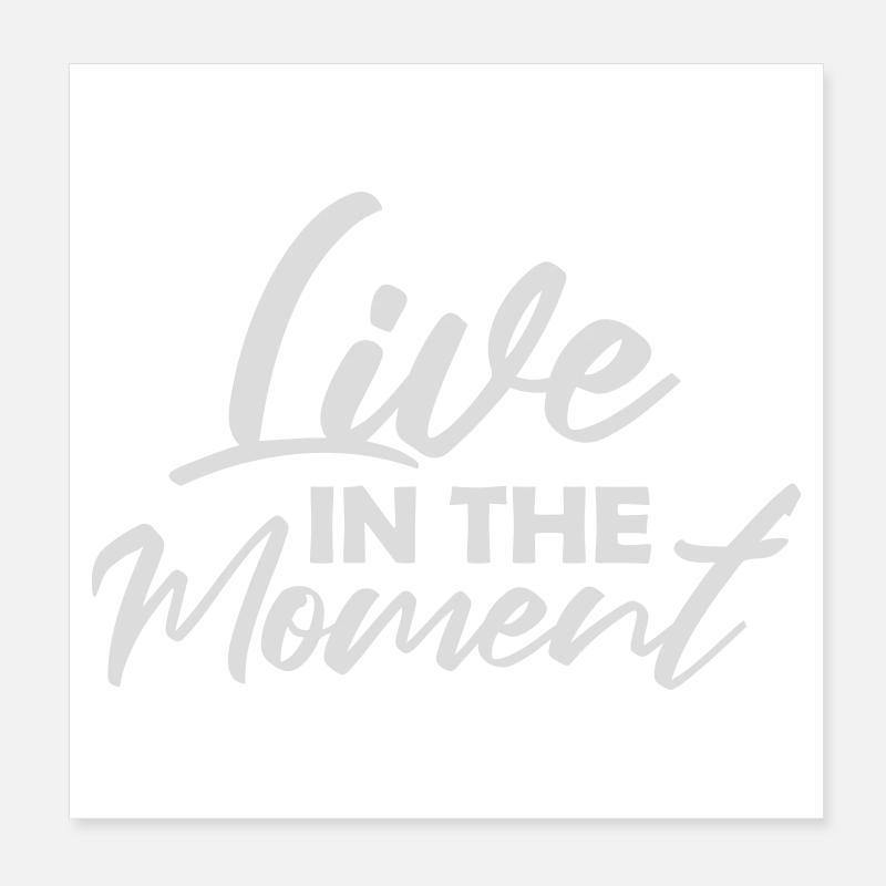 Vivre dans l’instant Pleine conscience de la présence Poster 20 x 20 cm