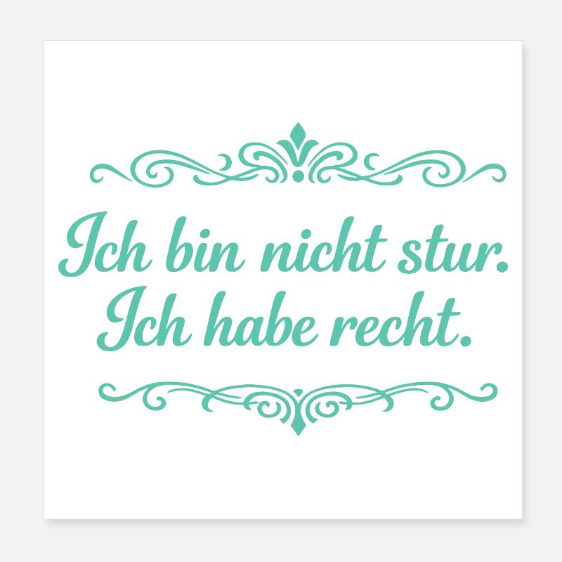 Ich bin nicht stur, ich habe recht Poster 20x20 cm