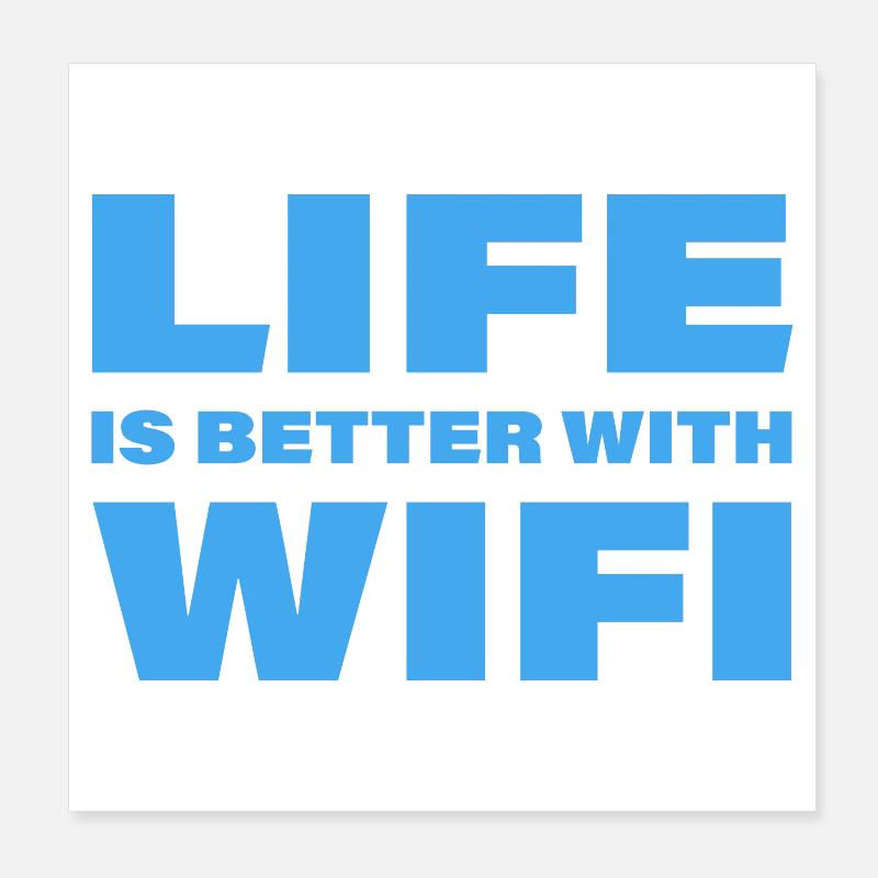 LIFE IS BETTER WITH WIFI Poster 8" x 8" (20x20 cm)