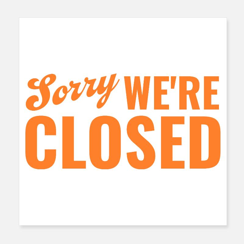 Sorry We’re Closed – Ironisches Statement Poster 20x20 cm