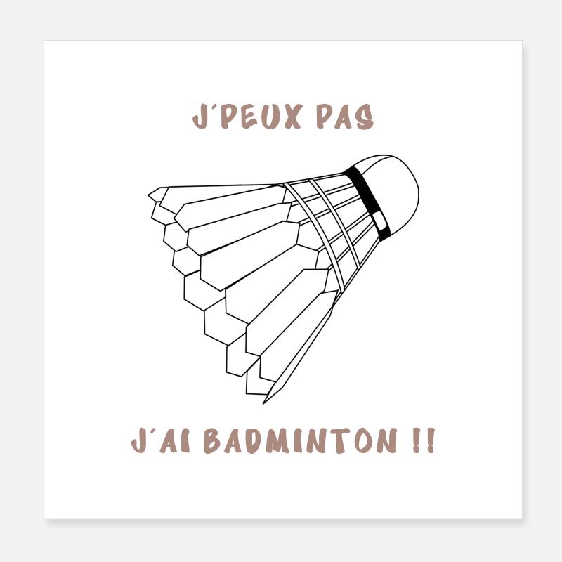 J’peux pas j’ai badminton - Poster 20 x 20 cm - blanc