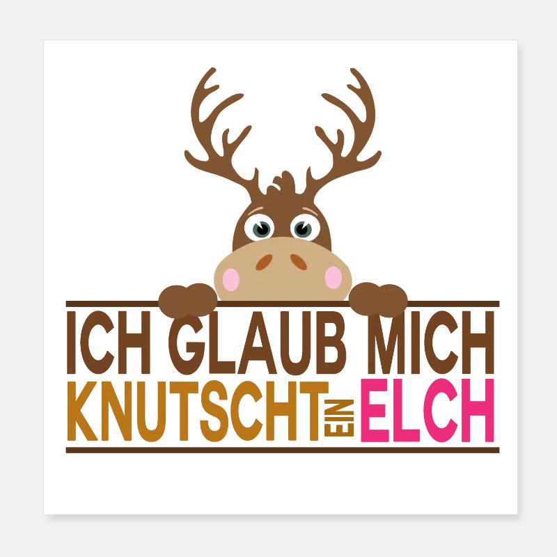 Ich glaub mich knutscht ein Elch Poster 20x20 cm