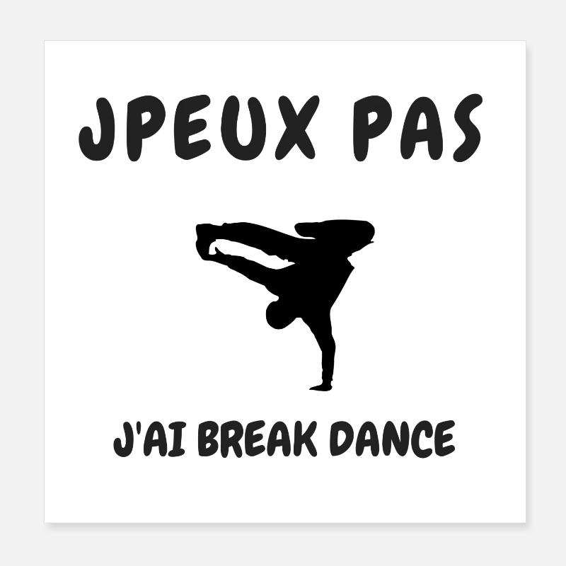 JPEUX PAS J'AI BREAK DANCE Poster 20 x 20 cm