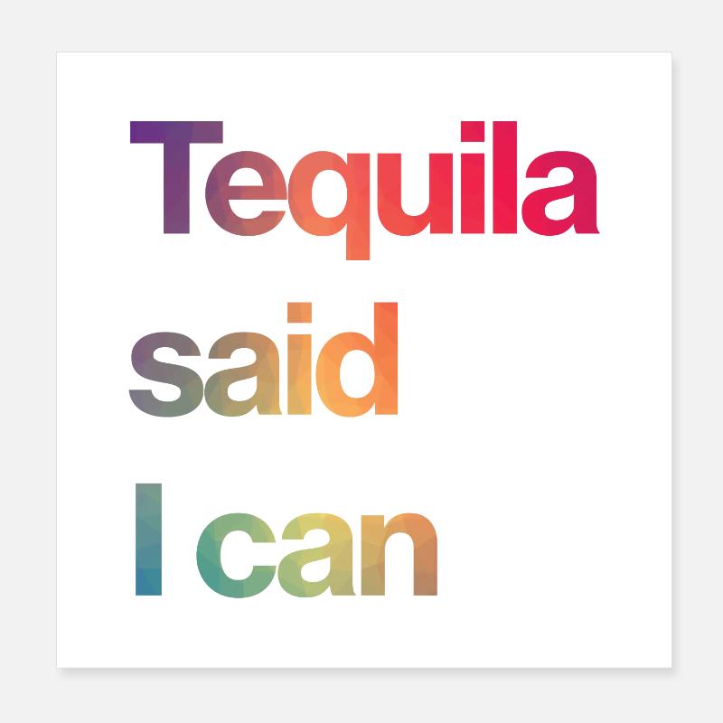 tequila said I can Poster 8" x 8" (20x20 cm)