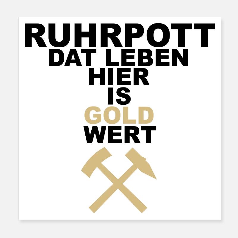 RUHRPOTT DAT LEBEN HIER IS GOLD WERT Poster 20x20 cm