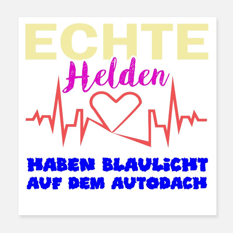 echte Helden haben Blaulicht auf dem Dach Poster 20x20 cm