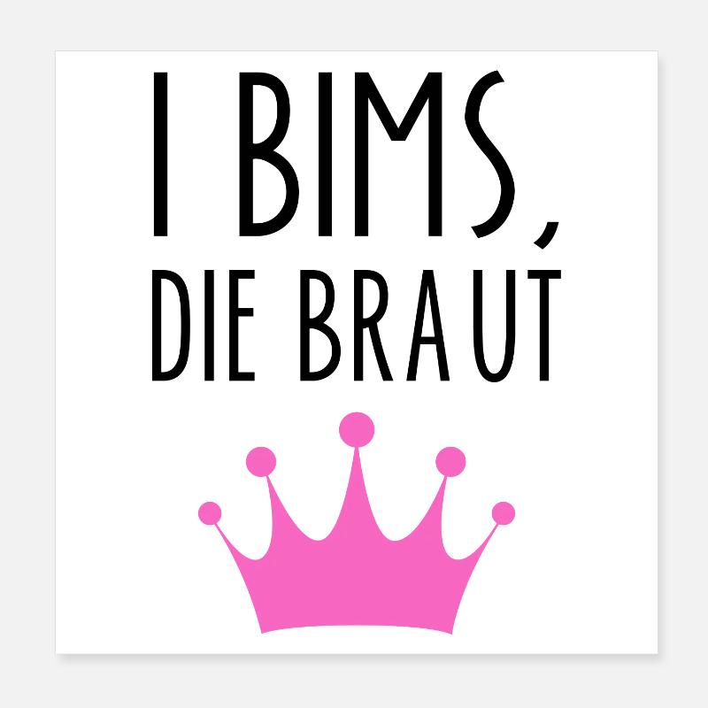 I Bims Braut Lustiger Spruch Ehefrau Junggesellin Poster 20x20 cm