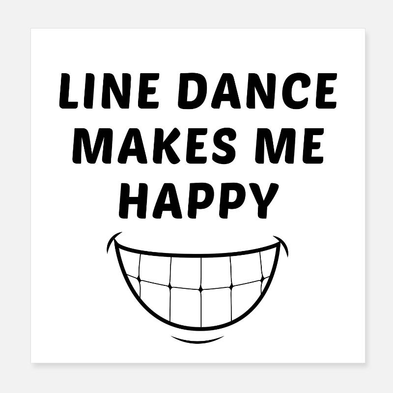 Devise linedancer : Line dance makes me happy Poster 20 x 20 cm