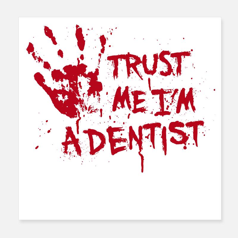 Trust me I'm a dentist Poster 20x20 cm