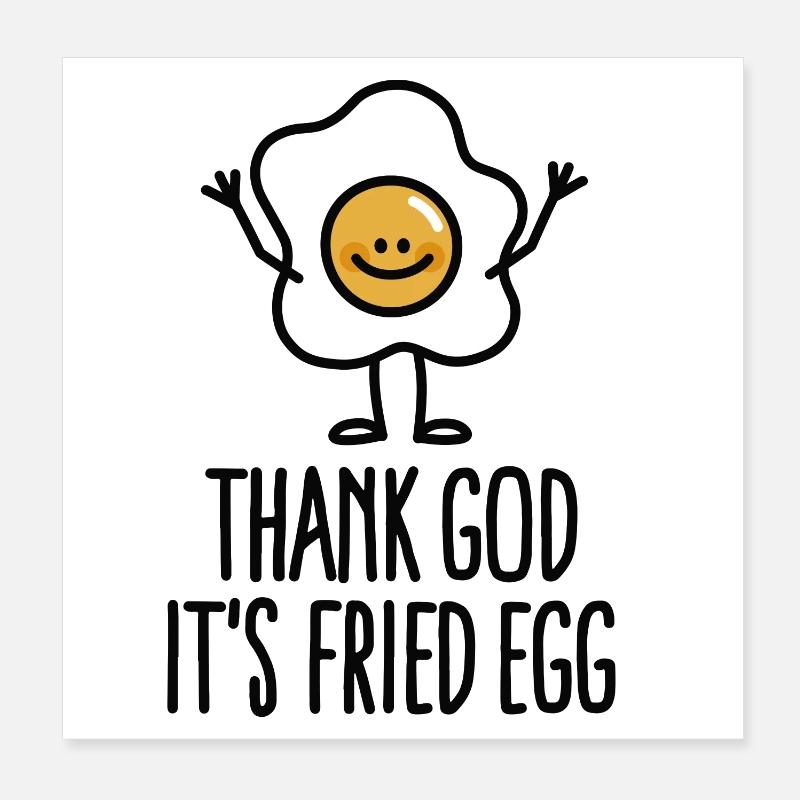 Thank god it's fried egg Poster 20x20 cm
