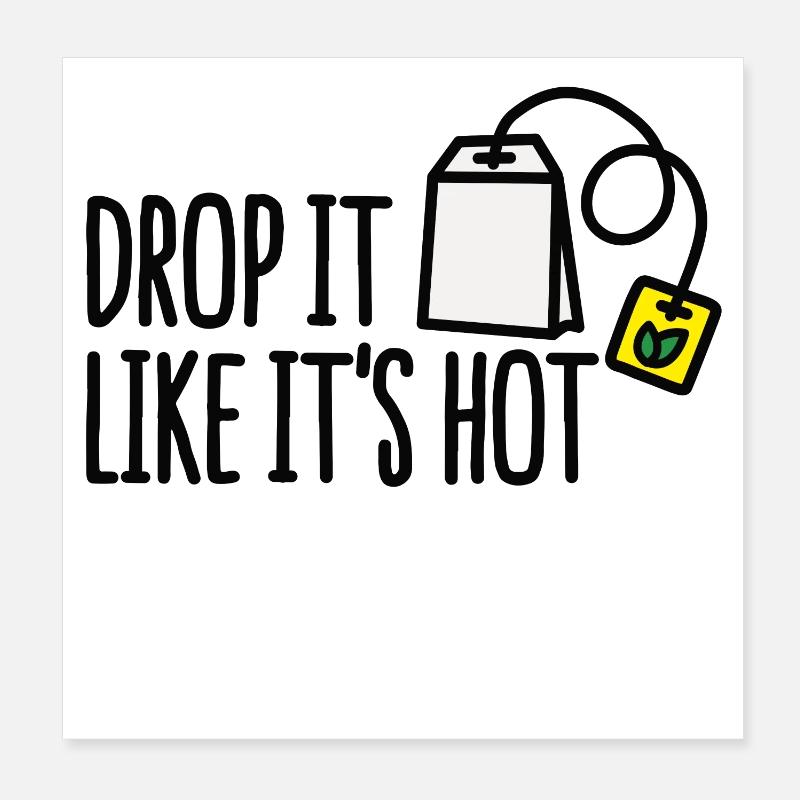 Drop it likes it's hot Poster 20 x 20 cm
