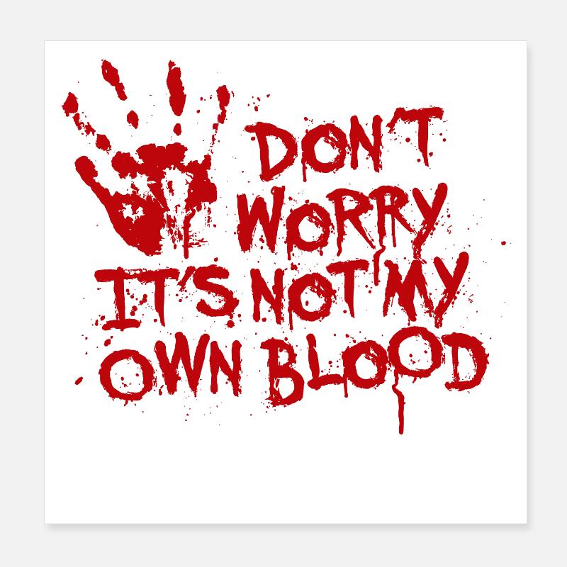 Don't worry, it's not my own blood Poster 8" x 8" (20x20 cm)