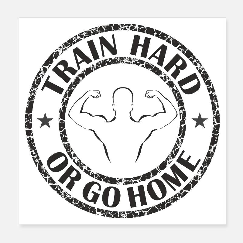 Train hard or go home Poster 8" x 8" (20x20 cm)