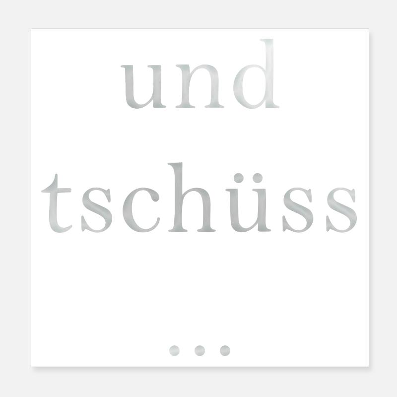und tschüss... Poster 20x20 cm