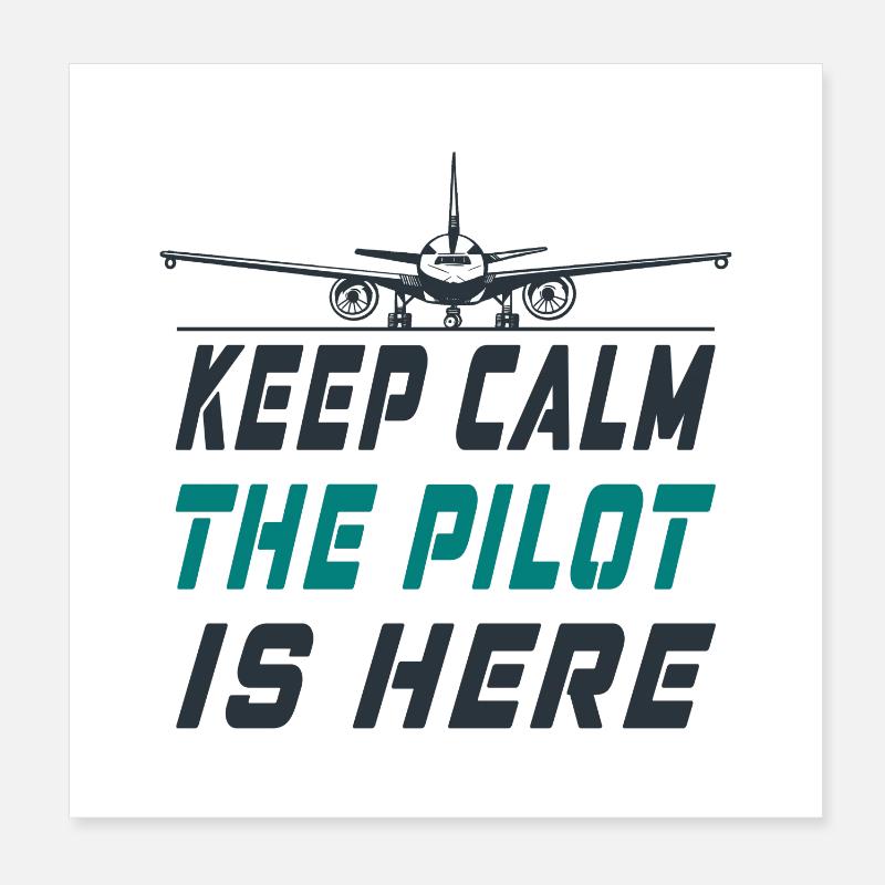 Keep Calm the Pilot is here Design / Airplane Poster 8" x 8" (20x20 cm)