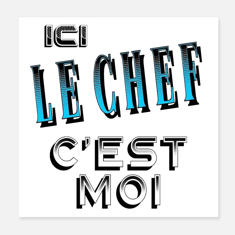 Ici le Chef C'est Moi Patron Poster 20 x 20 cm