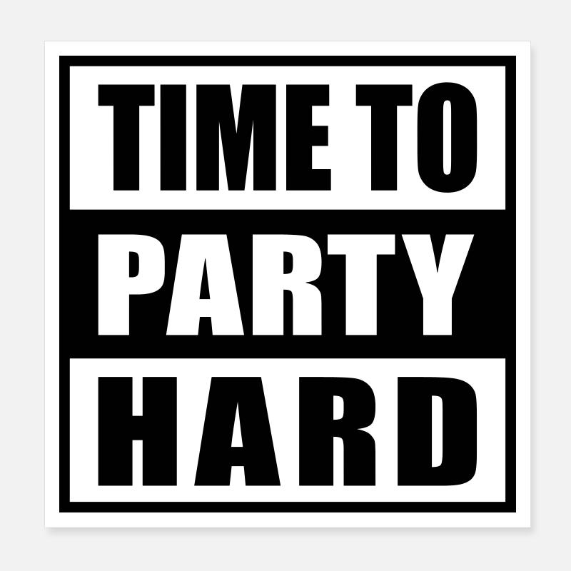Time to Party Hard devise pour les fêtards drôles Poster 20 x 20 cm