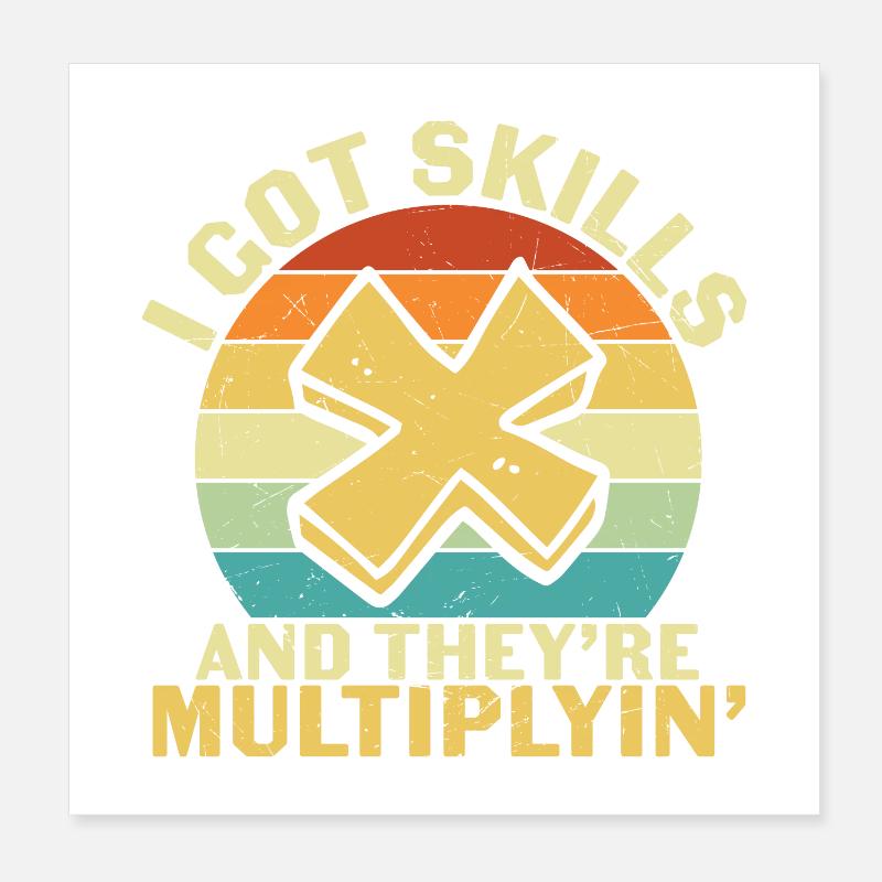 I Got Skills They’re Multiplying Poster 8" x 8" (20x20 cm)